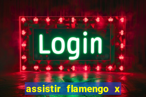 assistir flamengo x corinthians ao vivo multicanais